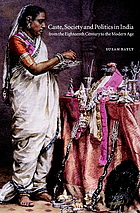 The new Cambridge history of India. 4. 3, Caste, society and politics in India from the eighteenth century to the modern age