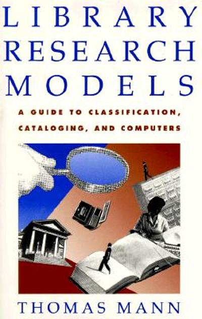 Library research models : a guide to classification, cataloging, and ...