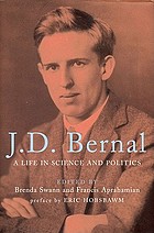 J.D. Bernal : a life in science and politics