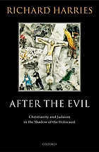 After the evil : Christianity and Judaism in the shadow of the Holocaust