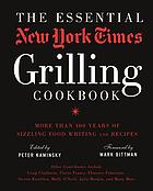 The essential New York Times grilling cookbook : more than 100 years of sizzling food writing and recipes