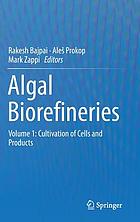 Algal biorefineries / Vol. 1, Cultivation of cells and products.