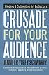 Crusade for your audience : finding and cultivating... by  Jennifer Schwartz 