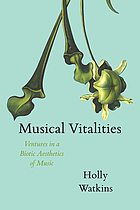 Musical vitalities : ventures in a biotic aesthetics of music