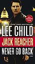 Never Go Back : a Jack Reacher Novel 저자: Lee Child