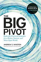The big pivot : radically practical strategies for a hotter, scarcer, and more open world