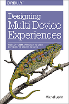 Designing multi-device experiences : an ecosystem approach to user experiences across devices