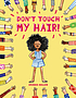 Don't touch my hair! by  Sharee Miller, (Illustrator) 