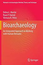 Bioarchaeology : an integrated approach to working with human remains