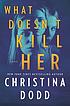 What doesn't kill her by  Christina Dodd 