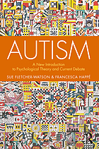 Autism : a new introduction to psychological theory and current debates