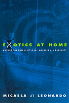 Exotics at home : anthropologies, others, American modernity