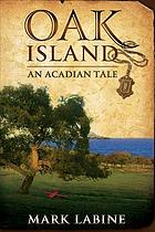 Oak Island : an Acadian tale