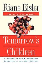 Tomorrow's children : a blueprint for partnership education in the 21st century