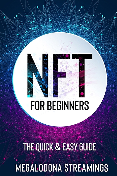 Nft Non Fungible Token For Beginners The Quick Easy Guide Nft Non Fungible Token For Beginners The Quick Easy Guide