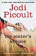 My sister's keeper : a novel by  Jodi Picoult 