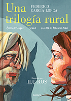Front cover image for Una trilogía rural : Bodas de Sangre ; Yerma ; La Casa de Bernarda Alba