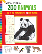 How to draw zoo animals : learn to draw 20 wild creatures, step by step, shape by simple shape!
