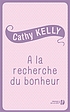 À la recherche du bonheur by Cathy Kelly
