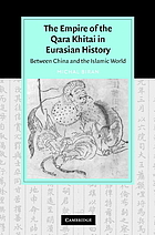 The empire of the Qara Khitai in Eurasian history : between China and the Islamic World