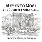 MEMENTO MORI : the goodbye family album.
