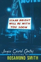 Starr Bright Will Be With You Soon / Joyce Carol Oates writing as