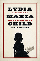 Lydia Maria Child : a radical American life