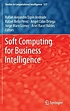 Soft computing for business intelligence by Rafael Espin