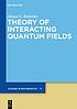 Theory of interacting quantum fields by Alekseĭ Lukich Rebenko Theory of interacting quantum fields by Alekseĭ Lukich Rebenko