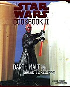 The Star Wars cookbook II : Darth malt and more galactic recipes