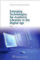 Emerging technologies for academic libraries in the digital age