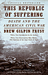 This republic of suffering death and the American... Auteur: Drew Gilpin Faust