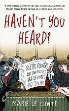 Haven't you heard? : a guide to Westminster gossip and why mischief gets things done