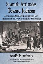 Spanish attitudes toward Judaism : strains of anti-Semitism from the Inquisition to Franco and the Holocaust