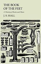 Book of the Feet - A History of Boots and Shoes.
