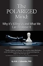 The polarized mind : why it's killing us and what we can do about it