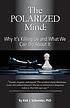 The polarized mind : why it's killing us and what... by  Kirk J Schneider 