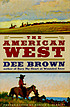 The American West 著者： Dee Alexander Brown