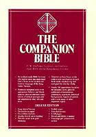 The companion Bible : the Authorized version of 1611 with the structures and critical, explanatory, and suggestive notes and with 198 appendixes.