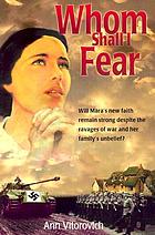 Whom shall I fear : will Mara's new faith remain strong despite the ravages of war and her family's unbelief?