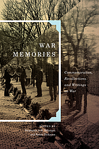War memories : commemoration, recollections, and writings on war