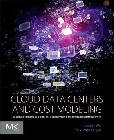 Cloud Data Centers and Cost Modeling : A Complete Guide To Planning ...