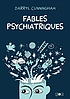 Fables psychiatriques by Darryl Cunningham