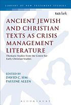Ancient Jewish and Christian texts as crisis management literature : thematic studies from the Centre for Early Christian Studies