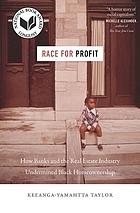 Race for profit : how banks and the realestate industry undermined Black homeownership