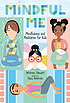 Mindful me : mindfulness and meditation for kids by  Whitney Stewart 