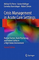 Crisis management in acute care settings : human factors, team psychology, and patient safety