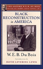 Black reconstruction in America : an essay toward a history of the part which black folk played in the attempt to reconstruct democracy in America, 1860-1880