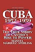Cuba 1952-1959 : the true story of Castro's rise... by  Manuel Márquez-Sterling 
