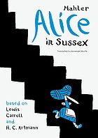 ALICE IN SUSSEX : mahler after lewis carroll & h. c. artmann.